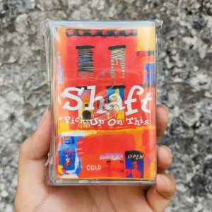 Shaft - Pick Up On This