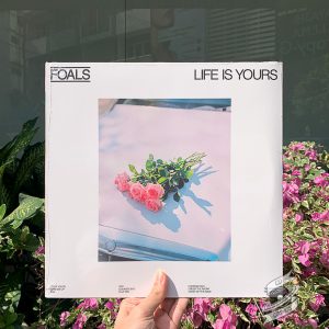 Foals – Life Is Yours