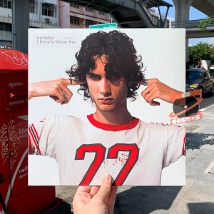 Sombr - I Barely Know Her